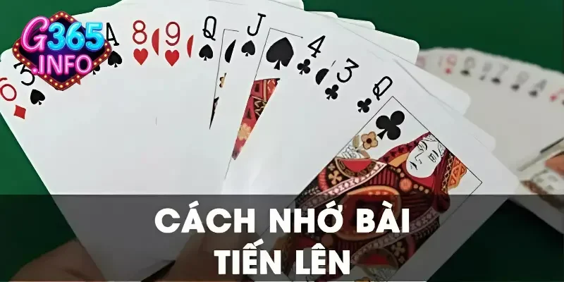 Những điều người chơi cần biết trong cách nhớ bài tiến lên