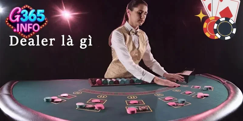Khái quát Dealer là gì?
